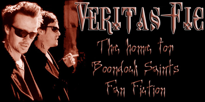 Veritas Fic - Home of Boondock Saints Fanfiction